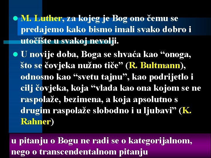 l M. Luther, za kojeg je Bog ono čemu se predajemo kako bismo imali