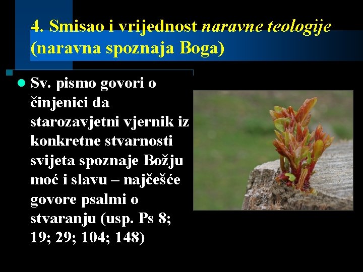 4. Smisao i vrijednost naravne teologije (naravna spoznaja Boga) l Sv. pismo govori o