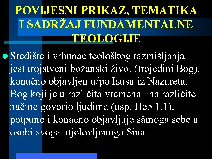 POVIJESNI PRIKAZ, TEMATIKA I SADRŽAJ FUNDAMENTALNE TEOLOGIJE l Središte i vrhunac teološkog razmišljanja jest