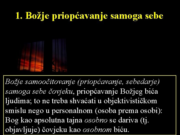 1. Božje priopćavanje samoga sebe Božje samoočitovanje (priopćavanje, sebedarje) samoga sebe čovjeku, priopćavanje Božjeg