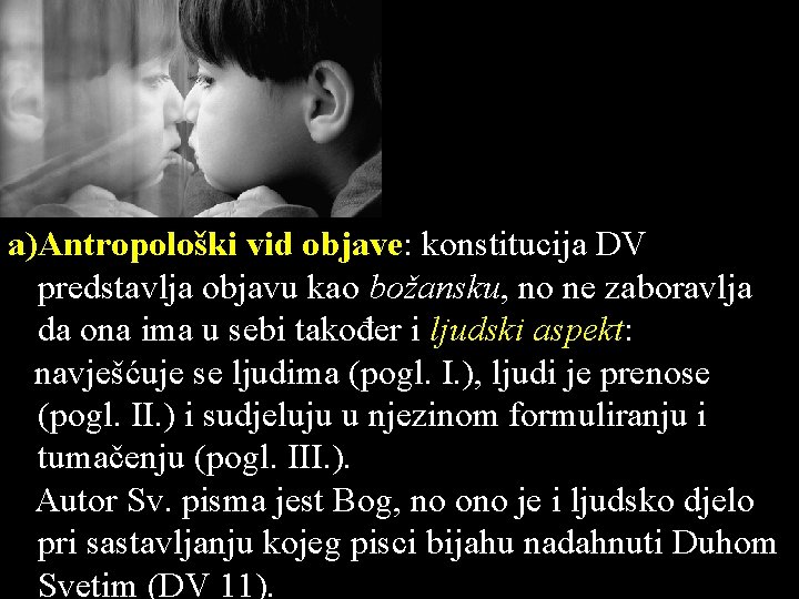 a)Antropološki vid objave: konstitucija DV predstavlja objavu kao božansku, no ne zaboravlja da ona