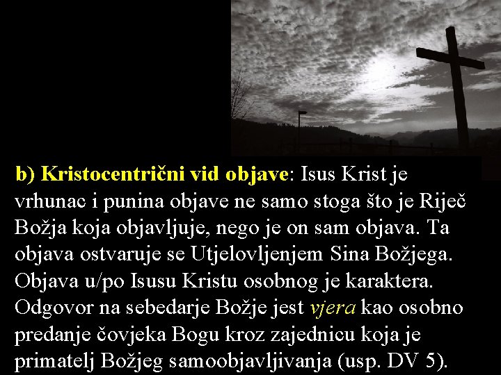 b) Kristocentrični vid objave: Isus Krist je vrhunac i punina objave ne samo stoga