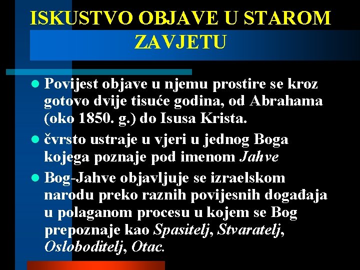 ISKUSTVO OBJAVE U STAROM ZAVJETU l Povijest objave u njemu prostire se kroz gotovo