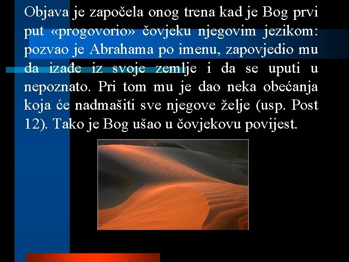 Objava je započela onog trena kad je Bog prvi put «progovorio» čovjeku njegovim jezikom: