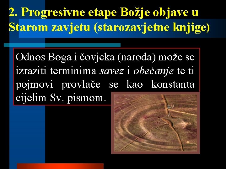 2. Progresivne etape Božje objave u Starom zavjetu (starozavjetne knjige) Odnos Boga i čovjeka