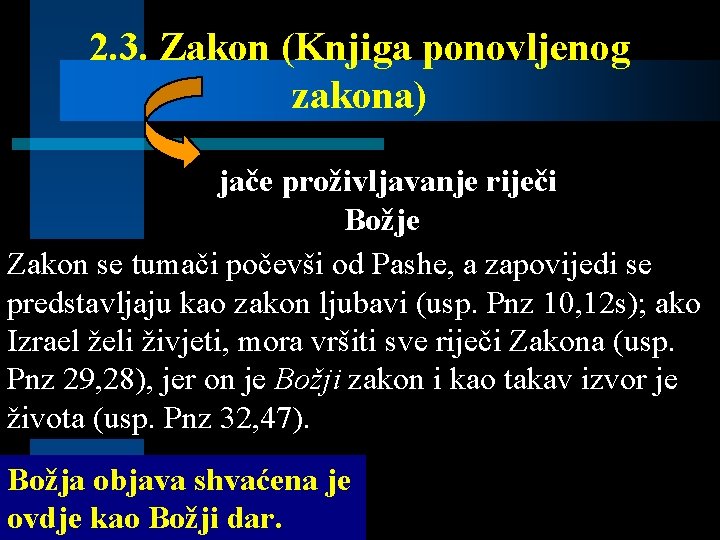 2. 3. Zakon (Knjiga ponovljenog zakona) jače proživljavanje riječi Božje Zakon se tumači počevši