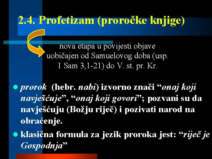 2. 4. Profetizam (proročke knjige) nova etapa u povijesti objave uobičajen od Samuelovog doba