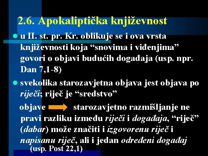 2. 6. Apokaliptička književnost lu II. st. pr. Kr. oblikuje se i ova vrsta