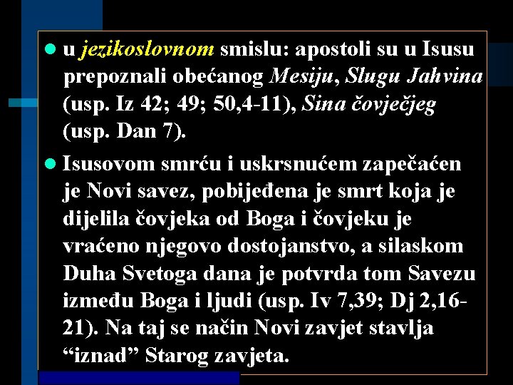 lu jezikoslovnom smislu: apostoli su u Isusu prepoznali obećanog Mesiju, Slugu Jahvina (usp. Iz