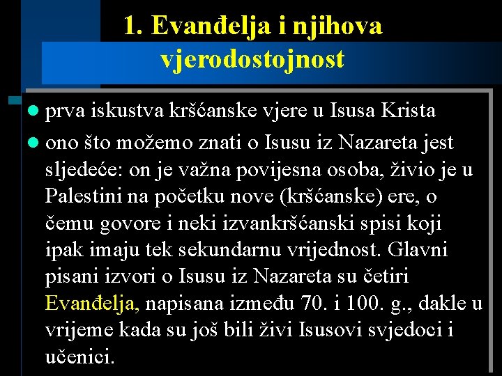 1. Evanđelja i njihova vjerodostojnost l prva iskustva kršćanske vjere u Isusa Krista l