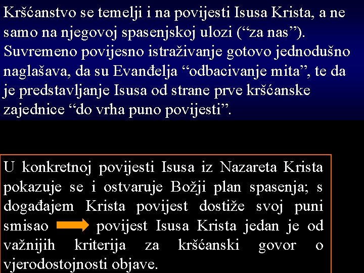 Kršćanstvo se temelji i na povijesti Isusa Krista, a ne samo na njegovoj spasenjskoj