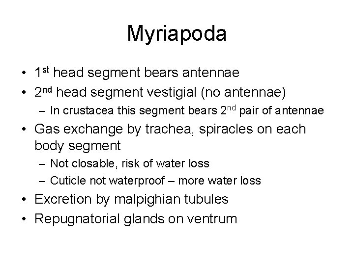 Myriapoda • 1 st head segment bears antennae • 2 nd head segment vestigial