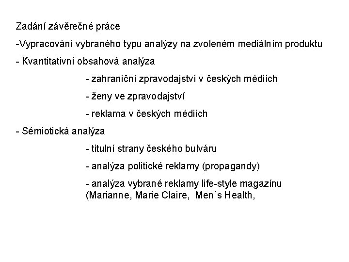 Zadání závěrečné práce -Vypracování vybraného typu analýzy na zvoleném mediálním produktu - Kvantitativní obsahová