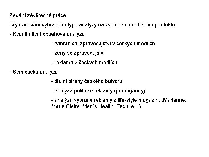 Zadání závěrečné práce -Vypracování vybraného typu analýzy na zvoleném mediálním produktu - Kvantitativní obsahová