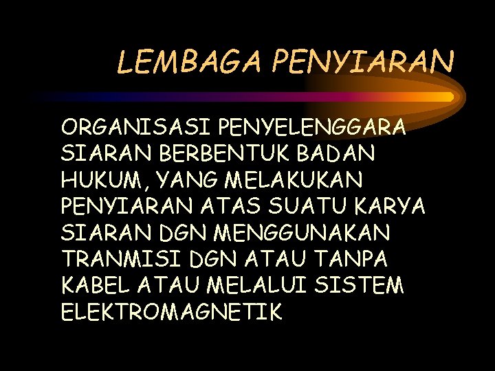 LEMBAGA PENYIARAN ORGANISASI PENYELENGGARA SIARAN BERBENTUK BADAN HUKUM, YANG MELAKUKAN PENYIARAN ATAS SUATU KARYA