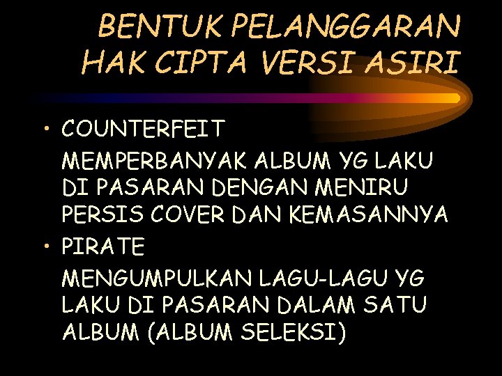 BENTUK PELANGGARAN HAK CIPTA VERSI ASIRI • COUNTERFEIT MEMPERBANYAK ALBUM YG LAKU DI PASARAN