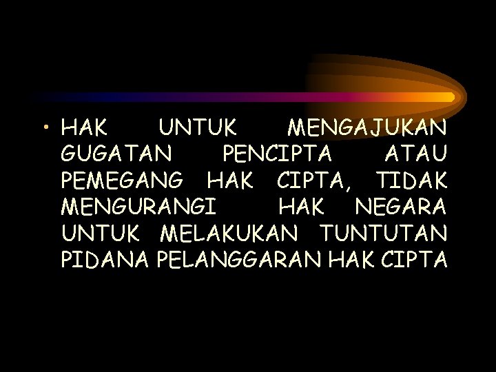  • HAK UNTUK MENGAJUKAN GUGATAN PENCIPTA ATAU PEMEGANG HAK CIPTA, TIDAK MENGURANGI HAK