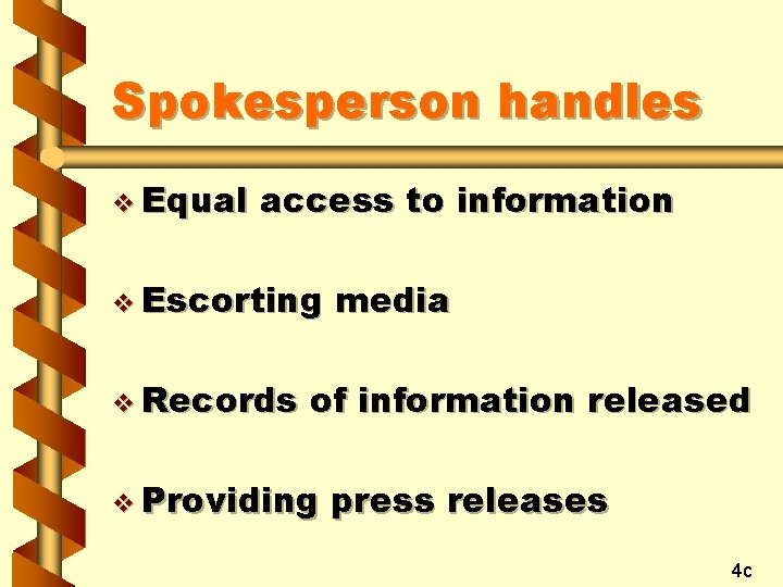 Spokesperson handles v Equal access to information v Escorting v Records media of information
