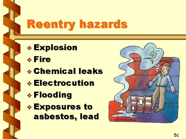 Reentry hazards v Explosion v Fire v Chemical leaks v Electrocution v Flooding v