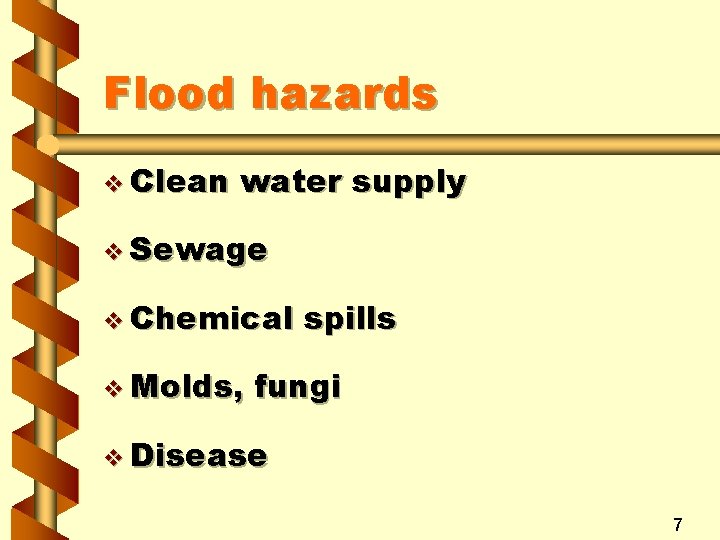 Flood hazards v Clean water supply v Sewage v Chemical v Molds, spills fungi