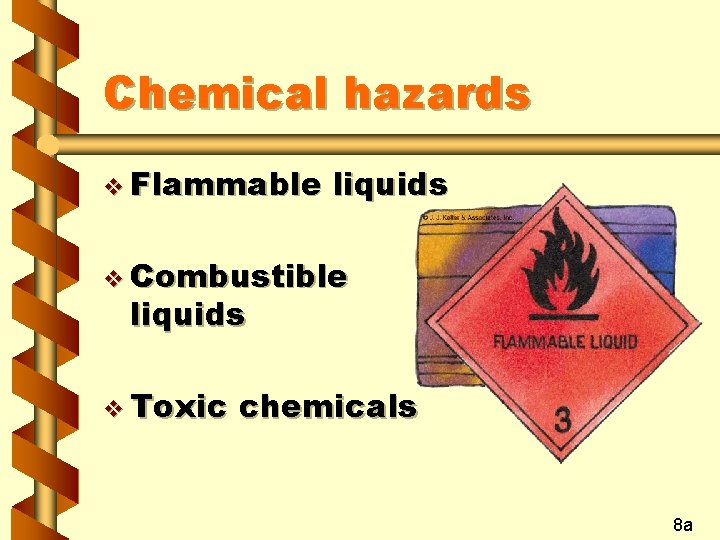Chemical hazards v Flammable liquids v Combustible liquids v Toxic chemicals 8 a 