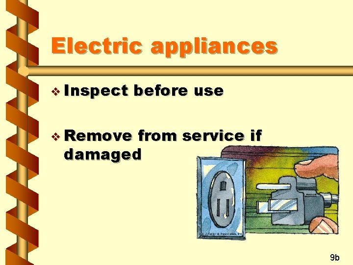Electric appliances v Inspect before use v Remove from service if damaged 9 b