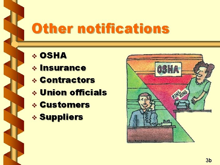 Other notifications OSHA v Insurance v Contractors v Union officials v Customers v Suppliers