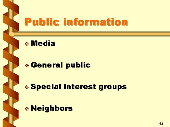 Public information v Media v General public v Special interest groups v Neighbors 4