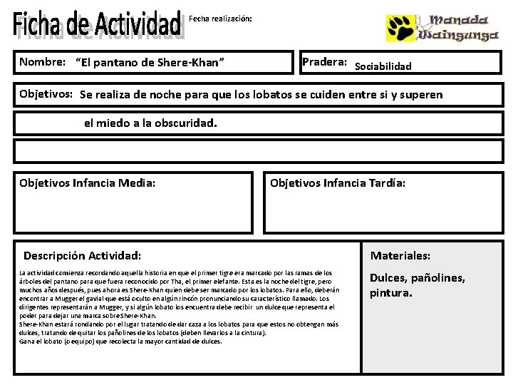 Fecha realización: Nombre: “El pantano de Shere-Khan” Pradera: Sociabilidad Objetivos: Se realiza de noche