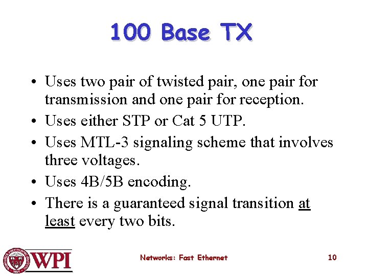 100 Base TX • Uses two pair of twisted pair, one pair for transmission