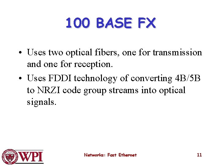 100 BASE FX • Uses two optical fibers, one for transmission and one for