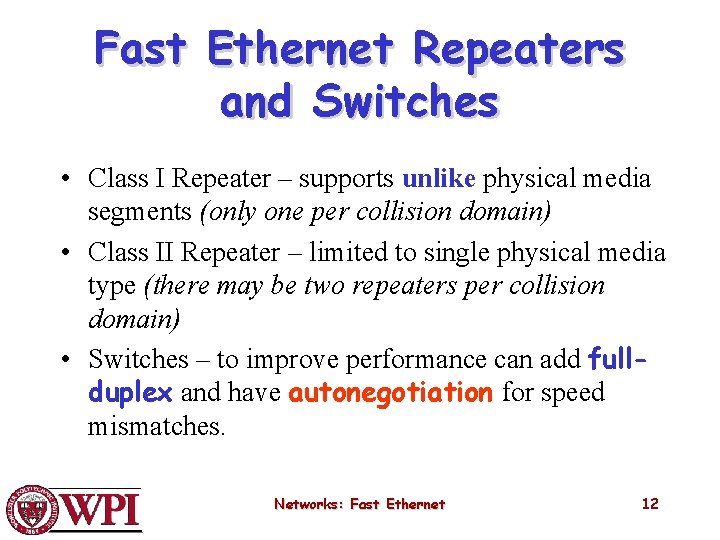 Fast Ethernet Repeaters and Switches • Class I Repeater – supports unlike physical media