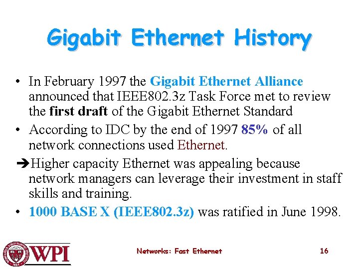 Gigabit Ethernet History • In February 1997 the Gigabit Ethernet Alliance announced that IEEE