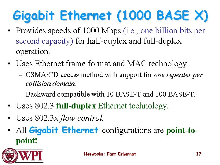 Gigabit Ethernet (1000 BASE X) • Provides speeds of 1000 Mbps (i. e. ,