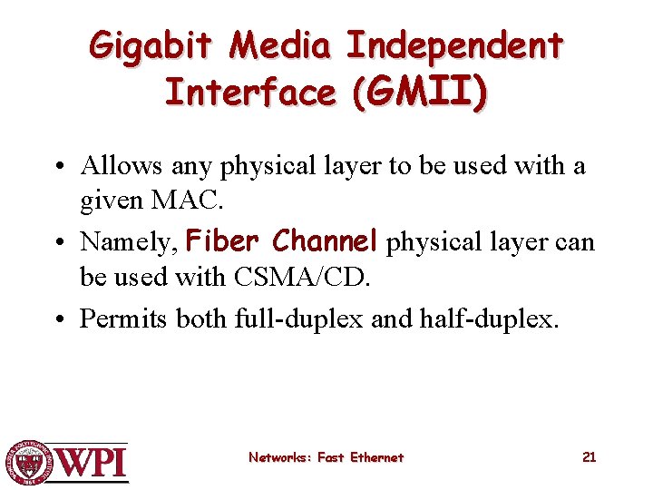 Gigabit Media Independent Interface (GMII) • Allows any physical layer to be used with