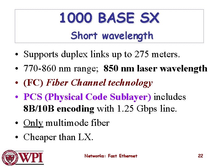 1000 BASE SX Short wavelength • • Supports duplex links up to 275 meters.