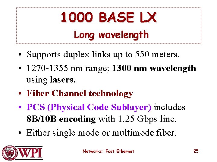 1000 BASE LX Long wavelength • Supports duplex links up to 550 meters. •