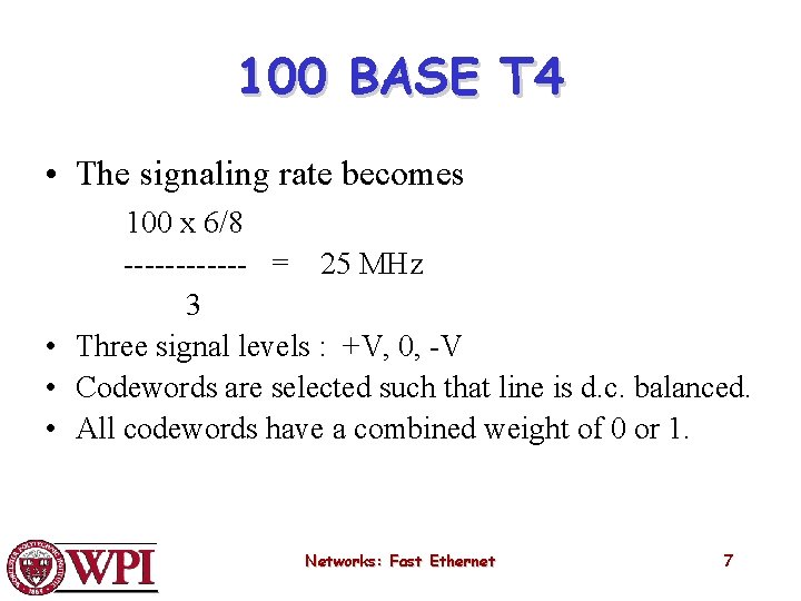 100 BASE T 4 • The signaling rate becomes 100 x 6/8 ------ =