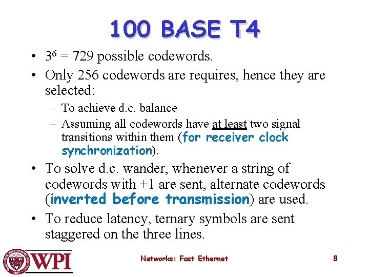 100 BASE T 4 • 36 = 729 possible codewords. • Only 256 codewords