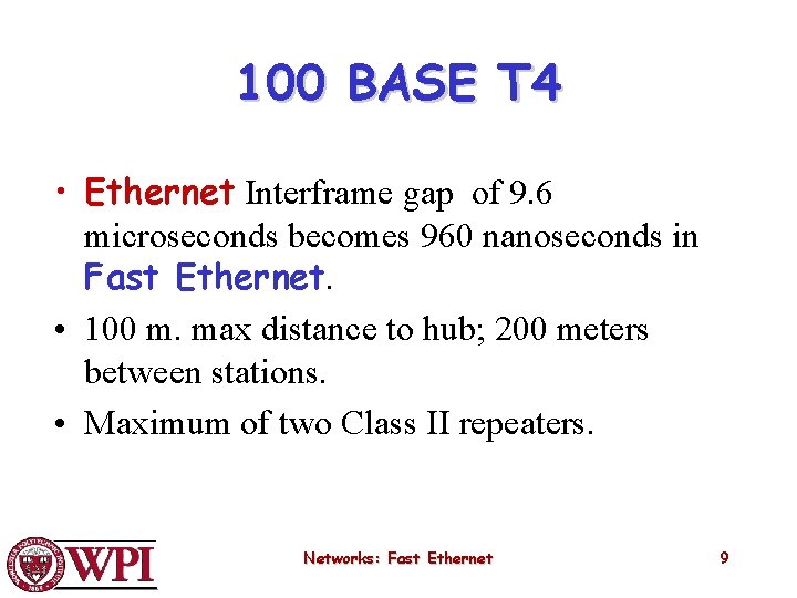 100 BASE T 4 • Ethernet Interframe gap of 9. 6 microseconds becomes 960
