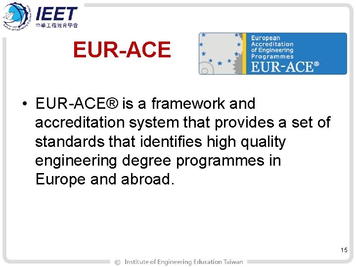 EUR-ACE • EUR-ACE® is a framework and accreditation system that provides a set of