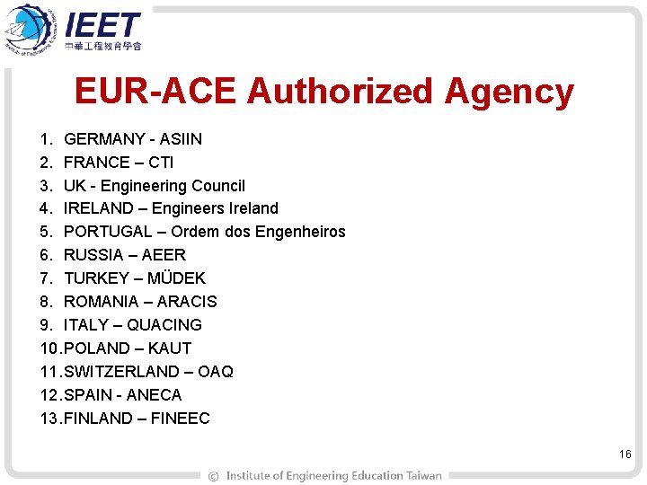 EUR-ACE Authorized Agency 1. GERMANY - ASIIN 2. FRANCE – CTI 3. UK -