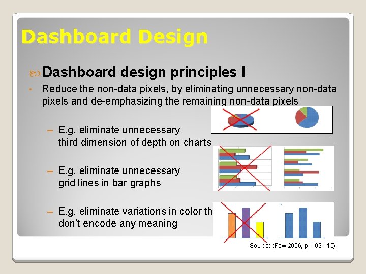 Dashboard Design Dashboard • design principles I Reduce the non-data pixels, by eliminating unnecessary