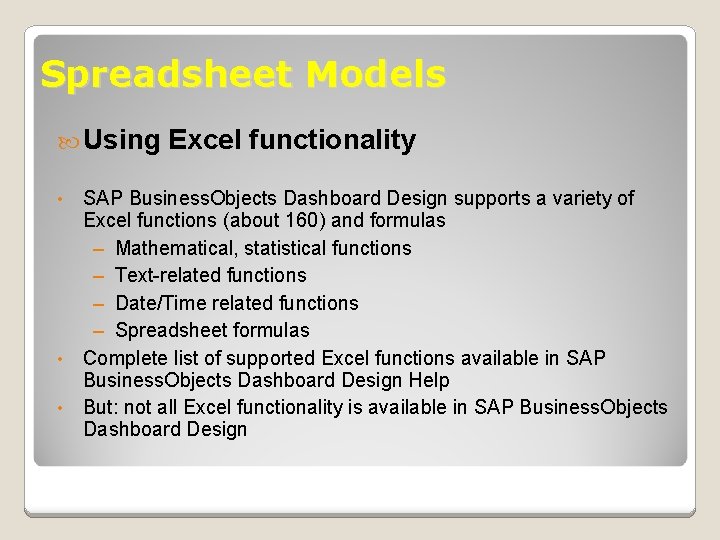 Spreadsheet Models Using • • • Excel functionality SAP Business. Objects Dashboard Design supports