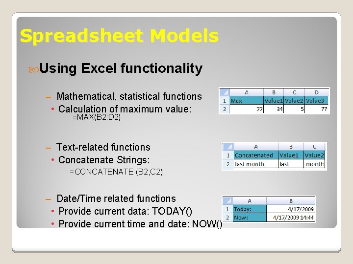 Spreadsheet Models Using Excel functionality – Mathematical, statistical functions • Calculation of maximum value: