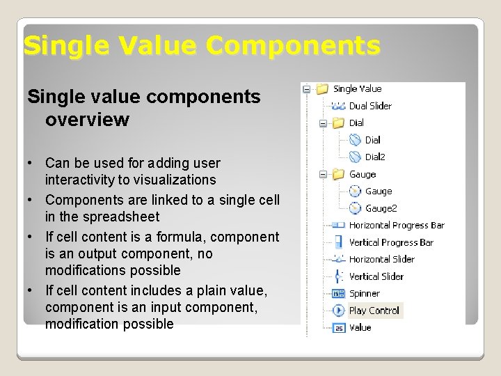 Single Value Components Single value components overview • Can be used for adding user