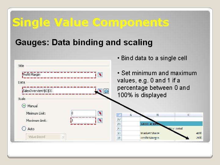 Single Value Components Gauges: Data binding and scaling • Bind data to a single