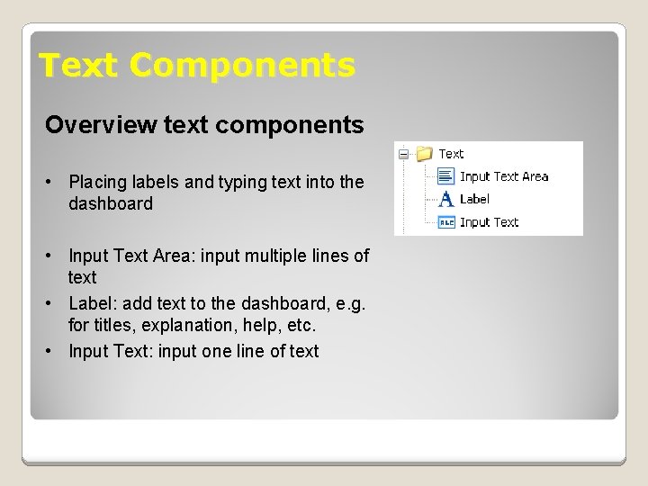 Text Components Overview text components • Placing labels and typing text into the dashboard