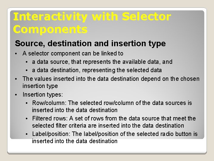 Interactivity with Selector Components Source, destination and insertion type • A selector component can