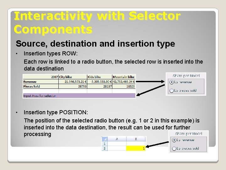 Interactivity with Selector Components Source, destination and insertion type • Insertion types ROW: Each